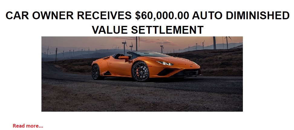 CAR OWNER RECEIVES RECORD $60,000.00 AUTO DIMINISHED VALUE SETTLEMENT